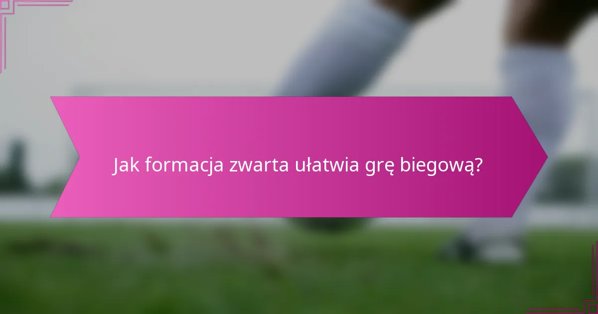 Jak formacja zwarta ułatwia grę biegową?