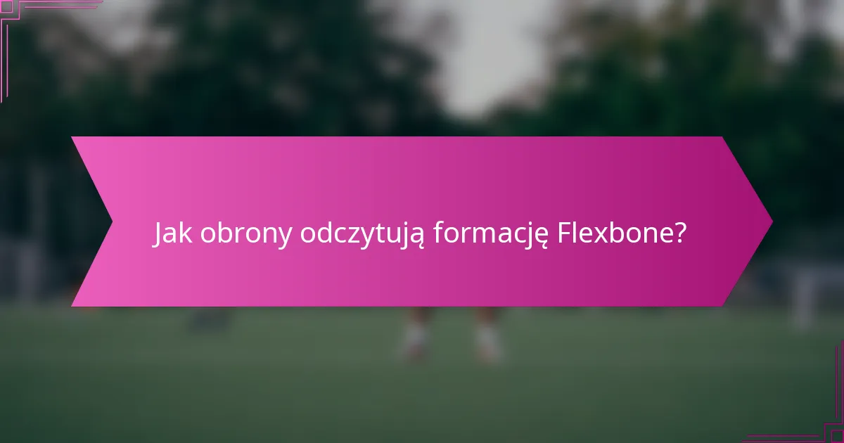 Jak obrony odczytują formację Flexbone?